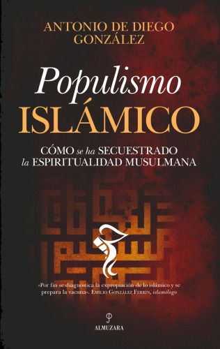 Populismo Islámico: Cómo se ha secuestrado la espiritualidad musulmana