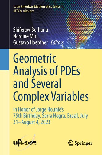 Geometric Analysis of PDEs and Several Complex Variables: In Honor of Jorge Hounie's 75th Birthday, Serra Negra, Brazil, July 31–August 4, 2023 (Latin American Mathematics Series)