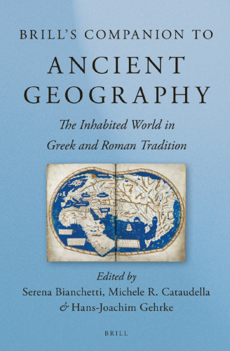 Brill's Companion to Ancient Geography: The Inhabited World in Greek and Roman Tradition (Brill's Companions in Classical Studies)