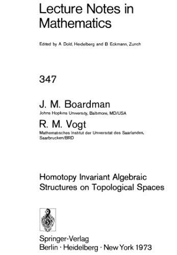 Homotopy Invariant Algebraic Structures on Topological Spaces (Lecture Notes in Mathematics, 347)