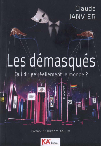 Les démasqués. Qui dirige réellement le monde ?
