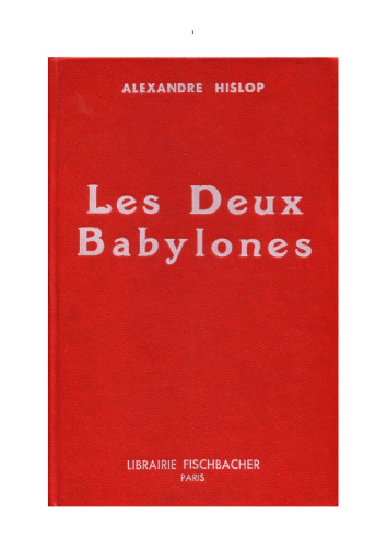 Les deux Babylones ou l'identité de l'église romaine et du culte de Nemrod et de Sémiramis