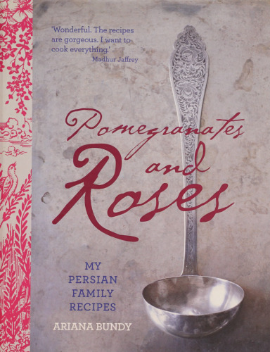 Pomegranates and Roses: My Persian Family Recipes