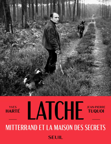 Latche. Mitterand et la maison des secrets