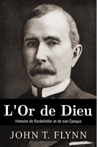 L'or de Dieu. Histoire de Rockefeller et de son époque