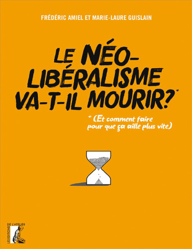 Le néo-libéralisme va-t-il mourir ? Et comment faire pour que ça aille plus vite
