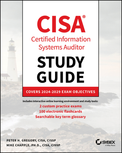 CISA Certified Information Systems Auditor Study Guide : Covers 2024–2029 Exam Objectives