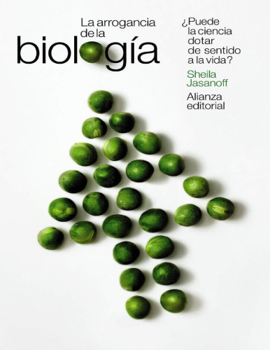 La arrogancia de la biología: ¿Puede la ciencia dotar de sentido a la vida? (El libro de bolsillo - Ciencias nº 6072) (Spanish Edition)