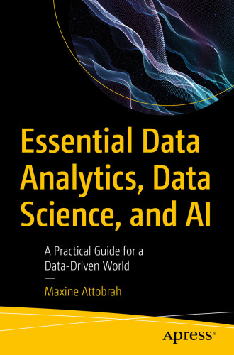 Essential Data Analytics, Data Science, and AI : A Practical Guide for a Data-Driven World