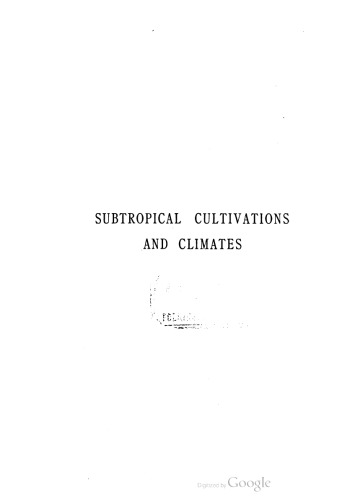 Subtropical cultivations and climates : A handy book for planters, colonists, and settlers