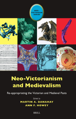 Neo-victorianism and Medievalism: Re-appropriating the Victorian and Medieval Pasts