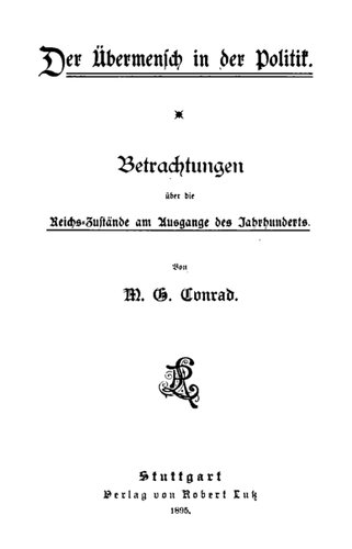 Der Übermensch in der Politik : Betrachtungen über die Reichs-Zustände am Ausgange des Jahrhunderts