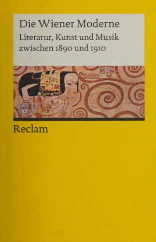 Die Wiener Moderne : Literatur, Kunst und Musik zwischen 1890 und 1910