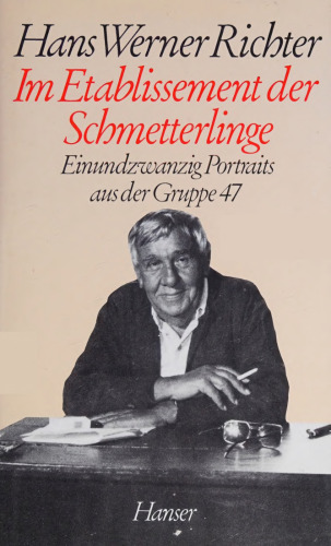 Im Etablissement der Schmetterlinge : Einundzwanzig Portraits aus der Gruppe 47