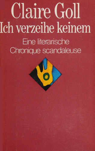 Ich verzeihe keinem :  Eine literarische Chronique scandaleuse