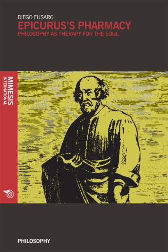 Epicurus's Pharmacy: Philosophy as Therapy for the Soul