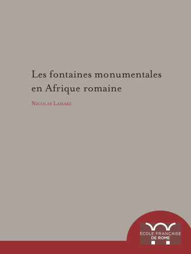 Les fontaines monumentales en Afrique romaine