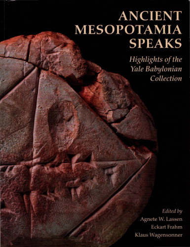 Ancient Mesopotamia Speaks: Highlights of the Yale Babylonian Collection