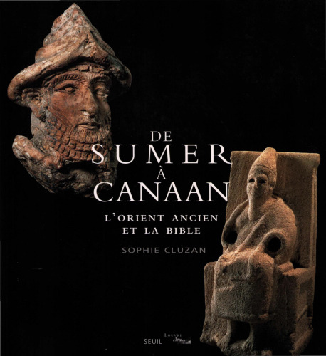 De Sumer à Canaan. L'Orient ancien et la Bible