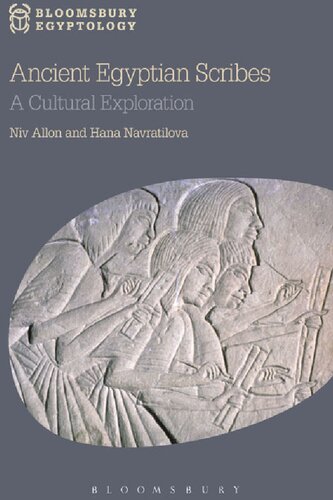 Ancient Egyptian Scribes: A Cultural Exploration (Bloomsbury Egyptology)