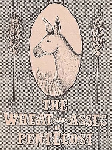 The Wheat and Asses of Pentecost
