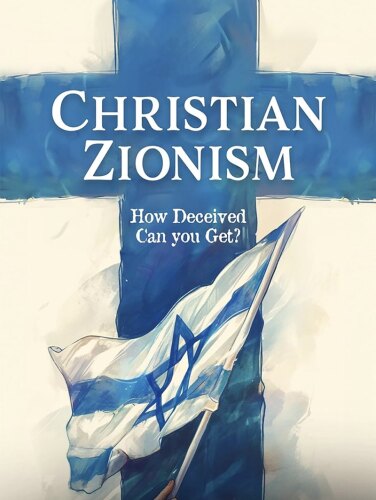 Christian Zionism: How Deceived Can You Get?