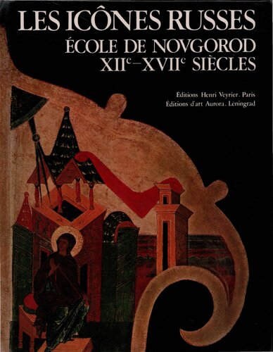 Les icônes russes. École de Novgorod, XIIe-XVIIe siècles
