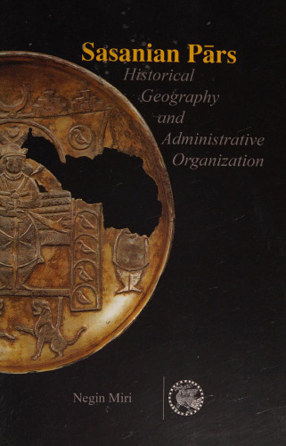 Sasanian Pārs: Historical Geography and Administrative Organization