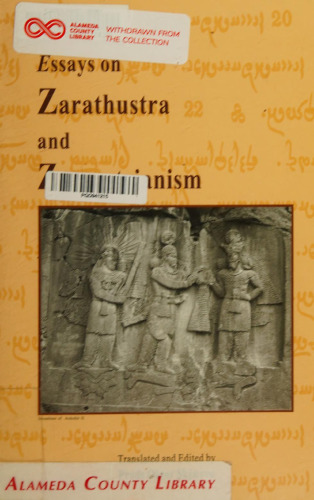 Essays on Zarathustra and Zoroastrianism