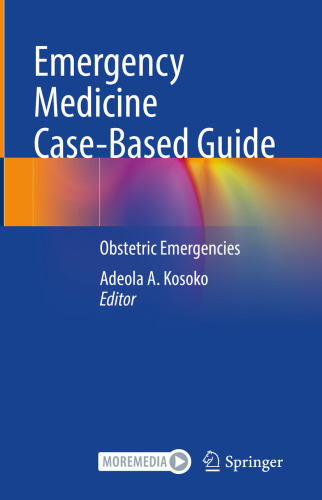 Emergency Medicine Case-Based Guide - Obstetric Emergencies (Jan 22, 2025)_(3031701178)_(Springer).rar