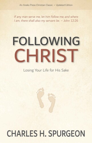 Following Christ [Annotated, Updated]: Losing Your Life for His Sake