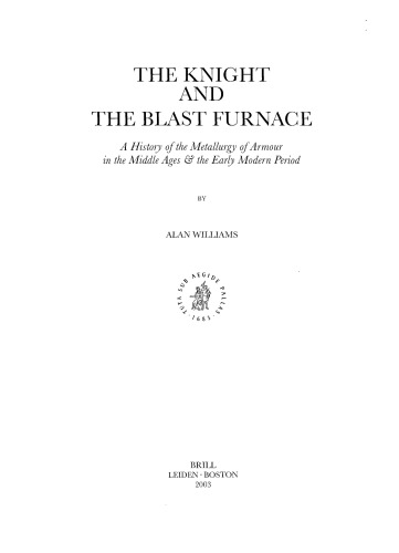 The Knight and the Blast Furnace: A History of the Metallurgy of Armour in the Middle Ages & the Early Modern Period (History of Warfare, 12)