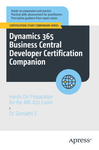 Dynamics 365 Business Central Developer Certification Companion : Hands On Preparation for the MB-820 Exam