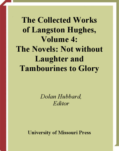 The Novels: Not Without Laughter and Tambourines to Glory (Collected Works of Langston Hughes, Vol 4)