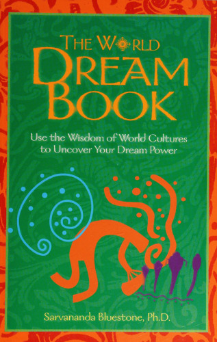 The World Dream Book: Use the Wisdom of World Cultures to Uncover Your Dream Power