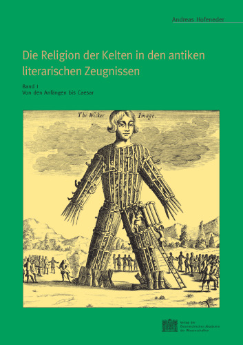 Die Religion der Kelten in den antiken literarischen Zeugnissen: Sammlung, Übersetzung und Kommentierung. Bd. 1. Von den Anfängen bis Caesar