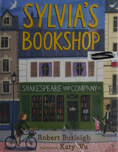 Sylvia's Bookshop The Story of Paris's Beloved Bookstore and Its Founder (As Told by the Bookstore Itself!)