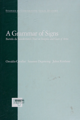 A Grammar of Signs: Bartolo Da Sassoferrato's Tract on Insignia and Coats of Arms