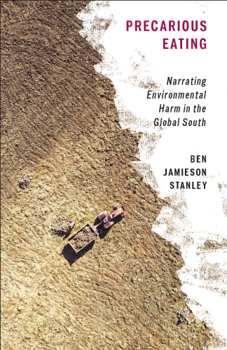 Precarious Eating: Narrating Environmental Harm in the Global South