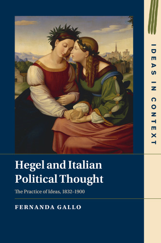 Hegel and Italian Political Thought: The Practice of Ideas, 1832–1900