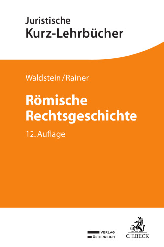 Römische Rechtsgeschichte: Ein Studienbuch