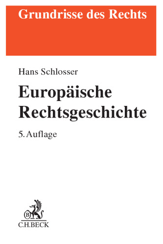 Europäische Rechtsgeschichte : Privat- und Strafrecht von der Spätantike bis zur Moderne
