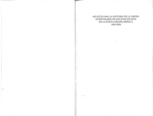 Apuntes para la Historia de la Orden Hospitalaria de San Juan de Dios en la Nueva España-México, 1604-2004