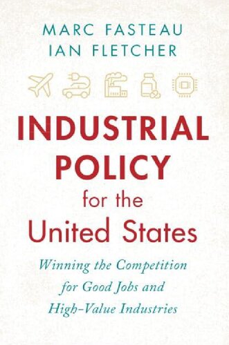 Industrial Policy for the United States: Winning the Competition for Good Jobs and High-Value Industries