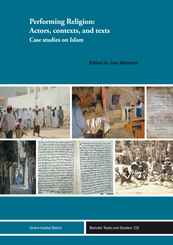 Performing Religion: Actors, Contexts, and Texts: Case Studies on Islam