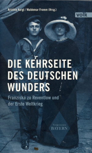 Die Kehrseite des deutschen Wunders : Franziska zu Reventlow und der Erste Weltkrieg