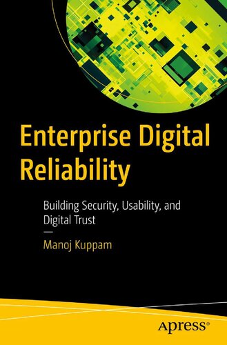 Enterprise Digital Reliability: Building Security, Usability, and Digital Trust First Edition