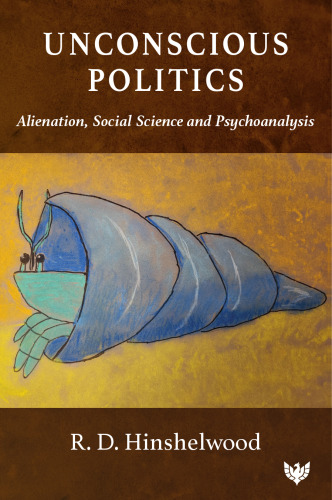 Unconscious Politics: Alienation, Social Science and Psychoanalysis