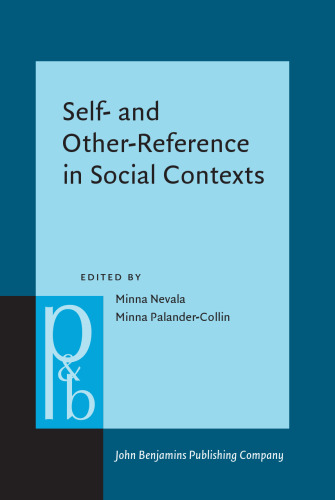 Self- and Other-Reference in Social Contexts: From global to local discourses (Pragmatics & Beyond New Series)