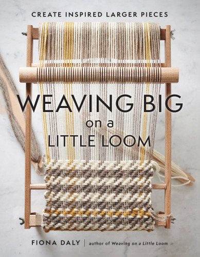 Weaving Big on a Little Loom